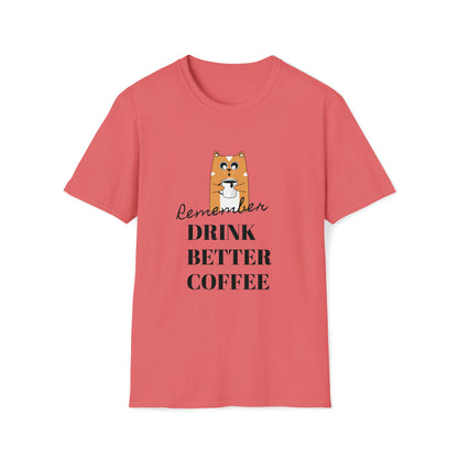 Remember Drink Better Coffee Unisex Softstyle T-Shirt