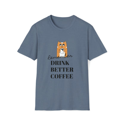 Remember Drink Better Coffee Unisex Softstyle T-Shirt