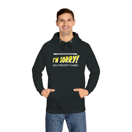 I'm Sorry! Unisex Fleece Hoodie