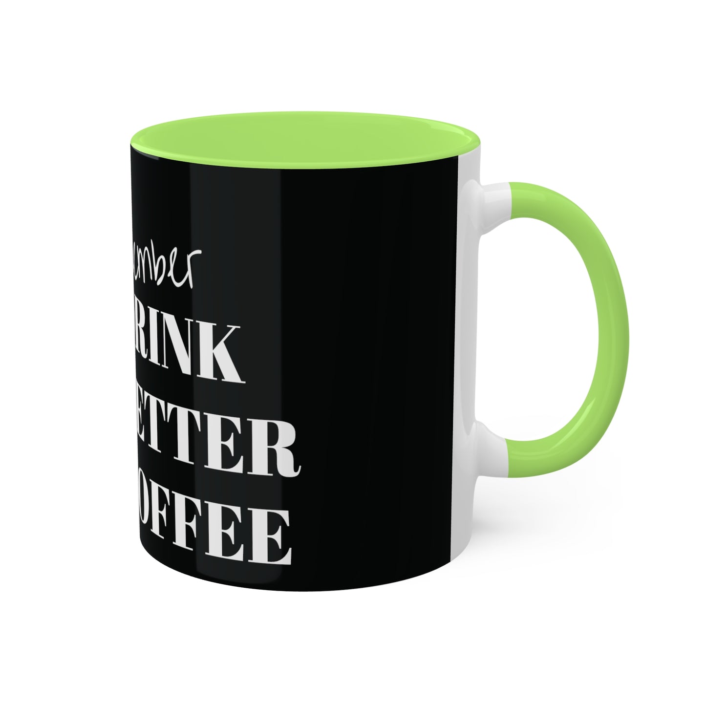 Drink Better Coffee Colorful Mugs, 11oz