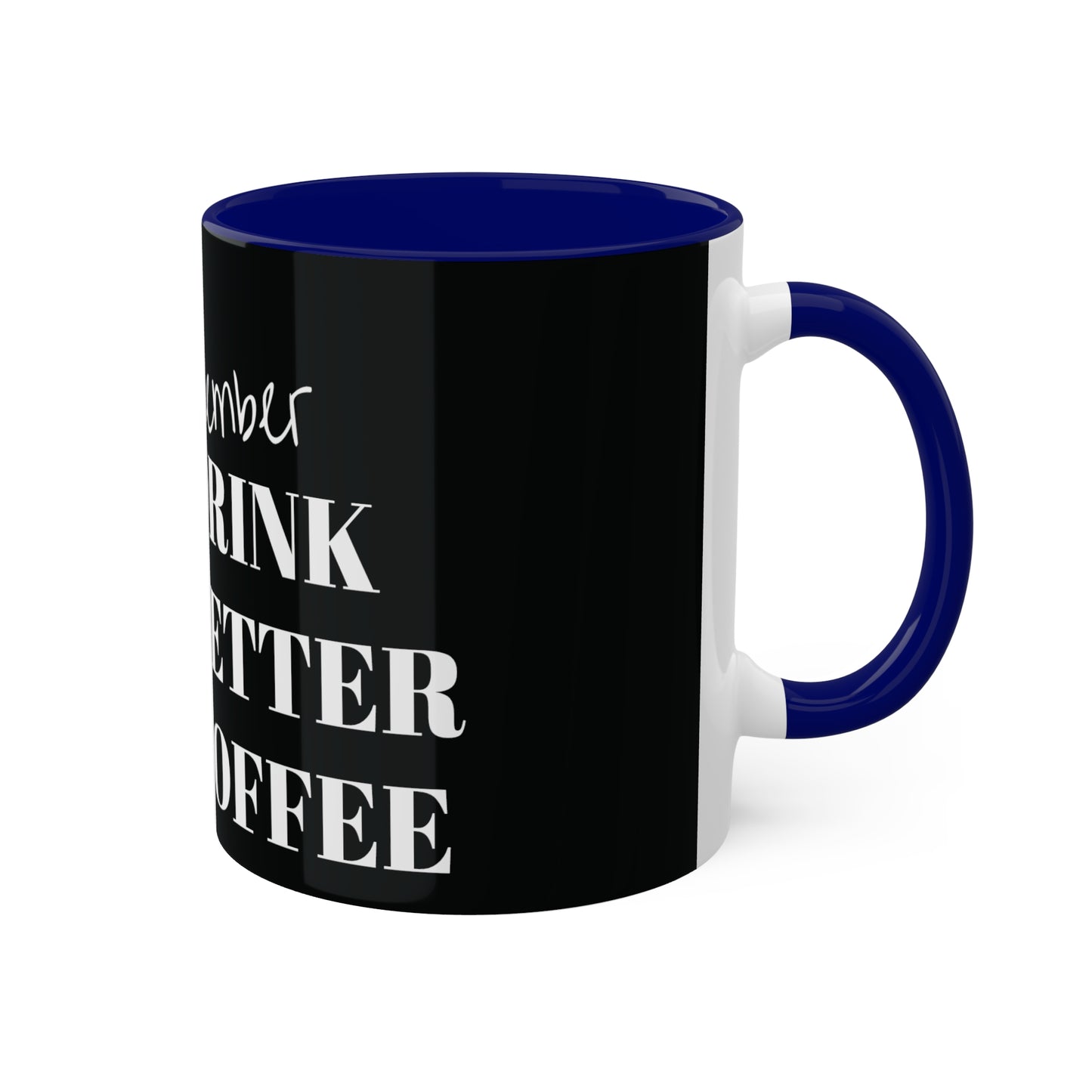 Drink Better Coffee Colorful Mugs, 11oz