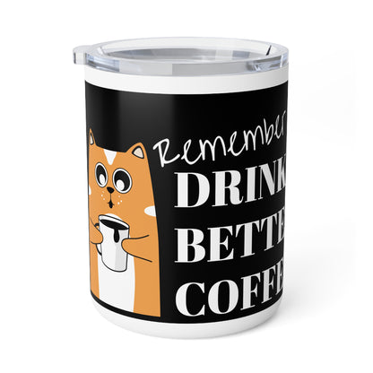 Drink Better Coffee Insulated Coffee Mug, 10oz