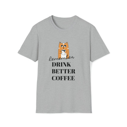 Remember Drink Better Coffee Unisex Softstyle T-Shirt